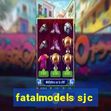 fatalmodels sjc